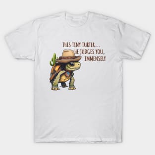 This Tiny Turtle He Judges You Immensely T-Shirt